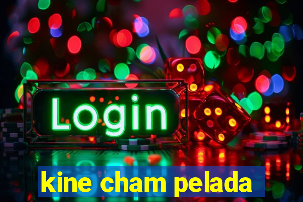 kine cham pelada